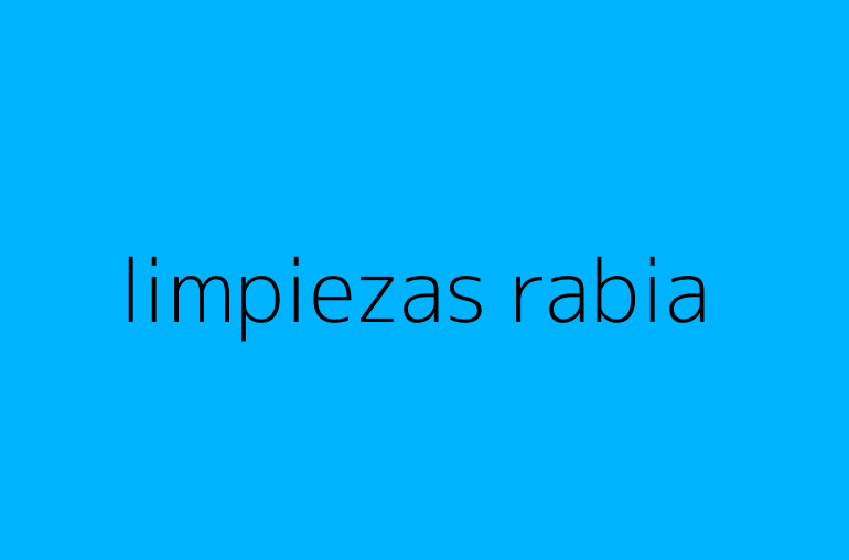 limpiezas rabia
